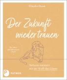 Der Zukunft wieder trauen