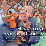 Herr Riese und sein Garten - Ein fast weihnachtliches Musical für Kinder und Erwachsene frei nach dem Märchen 'Der selbstsüchtige Riese' von Oscar Wilde
