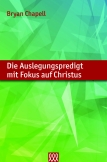 Die Auslegungspredigt mit Fokus auf Christus