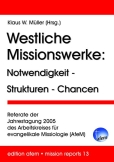 Westliche Missionswerke: Notwendigkeit - Strukturen - Chancen
