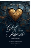 Gott hat meinen Schmerz vergoldet