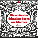 Die schönsten Schweizer Sagen und Märchen