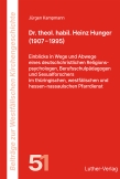Dr. theol. habil. Heinz Hunger (1907 – 1995)