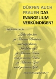 Dürfen auch Frauen das Evangelium verkündigen? "Spricht Jesus zu ihr: Gehe aber hin zu Meinen Brüdern und sage ihnen: Ich fahre auf zu Meinem Vater und zu eurem Vater ..."