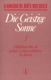 Die geistige Sonne. Mitteilungen über die geistigen Lebensverhältnisse des Jenseits / Die geistige Sonne
