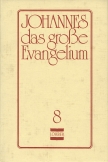 Johannes, das grosse Evangelium