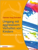 Umgang mit aggressivem Verhalten von Kindern