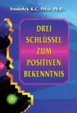 Drei Schlüssel zum positiven Bekenntnis