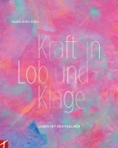 Kraft in Lob und Klage