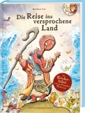 Die Reise ins versprochene Land: Liebevoll illustrierte Kinderbibel ab 8 Jahren. Band 1: Biblische Geschichten u.a. Adam & Eva, Abraham, Arche Noah, Josef, Moses, Josua (Der Löwe von Juda)