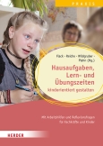 Hausaufgaben, Lern- und Übungszeiten kindorientiert gestalten. Mit Arbeitshilfen und Reflexionsfragen für Fachkräfte und Kinder
