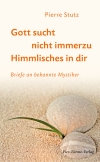 Gott sucht nicht immerzu Himmlisches in dir