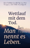 Wettlauf mit dem Tod. Man nennt es Leben.