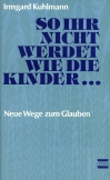 So ihr nicht werdet wie die Kinder...