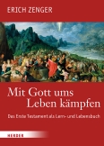 Mit Gott ums Leben kämpfen