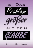 Ist das Problem größer als dein Glaube?