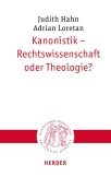 Kanonistik – Rechtswissenschaft oder Theologie?