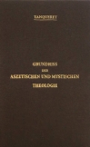 Grundriss der aszetischen und mystischen Theologie