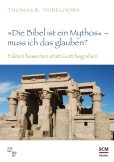 "Die Bibel ist ein Mythos" – muss ich das glauben?