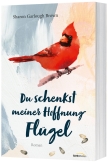 Du schenkst meiner Hoffnung Flügel