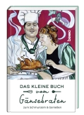 Das kleine Buch vom Gänsebraten