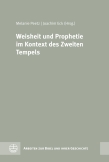 Weisheit und Prophetie im Kontext des Zweiten Tempels