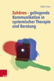 Zuhören ‒ gelingende Kommunikation in systemischer Therapie und Beratung