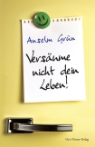 Versäume nicht dein Leben