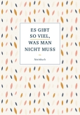 Notizbuch "Es gibt so viel, was man nicht muss"