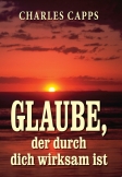 Glaube, der durch dich wirksam ist