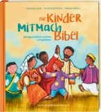 Die Kinder-Mitmachbibel. Bibelgeschichten erzählen und gestalten. Lesen, basteln, spielen – die Bibel und den Glauben kreativ entdecken: Kinderbuch ab 6, ideal für Grundschule & Gemeinde