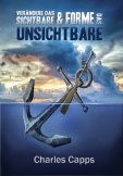 Verändere das Sichtbare & Forme das Unsichtbare