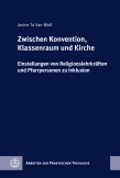Zwischen Konvention, Klassenraum und Kirche
