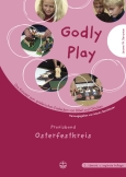 Godly play. Das Konzept zum spielerischen Entdecken von Bibel und Glauben