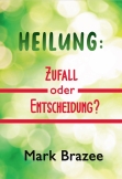 Heilung: Zufall oder Entscheidung?