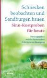 Schnecken beobachten und Sandburgen bauen