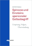 Spinozas und Einsteins apersonaler Gottesbegriff - Ursprung, Folgen, Überwindung