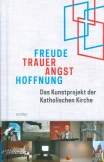 Freude, Trauer, Angst, Hoffnung