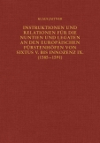 Instruktionen und Relationen für die Nuntien und Legaten an den europäischen Fürstenhöfen von Sixtus V. bis Innozenz IX. (1585–1591)