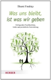 Was uns bleibt, ist was wir geben