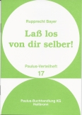 Lass los von dir selber!