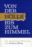 Von der Hölle bis zum Himmel. Die jenseitige Führung des Robert Blum