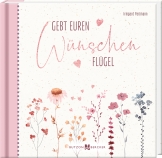 Gebt euren Wünschen Flügel