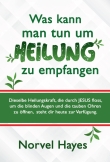 Was kann man tun, um Heilung zu empfangen?