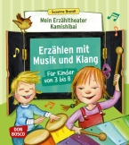 Mein Erzähltheater Kamishibai: Erzählen mit Musik und Klang für Kinder von 3 bis 8