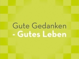 Gute Gedanken – Gutes Leben
