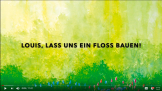Louis, lass uns ein Floss bauen! (Video)
