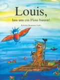 Louis, lass uns ein Floss bauen! (Bilderbuch)