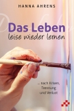Das Leben leise wieder lernen