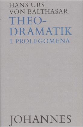 Theodramatik. 5 Bde / Prolegomena